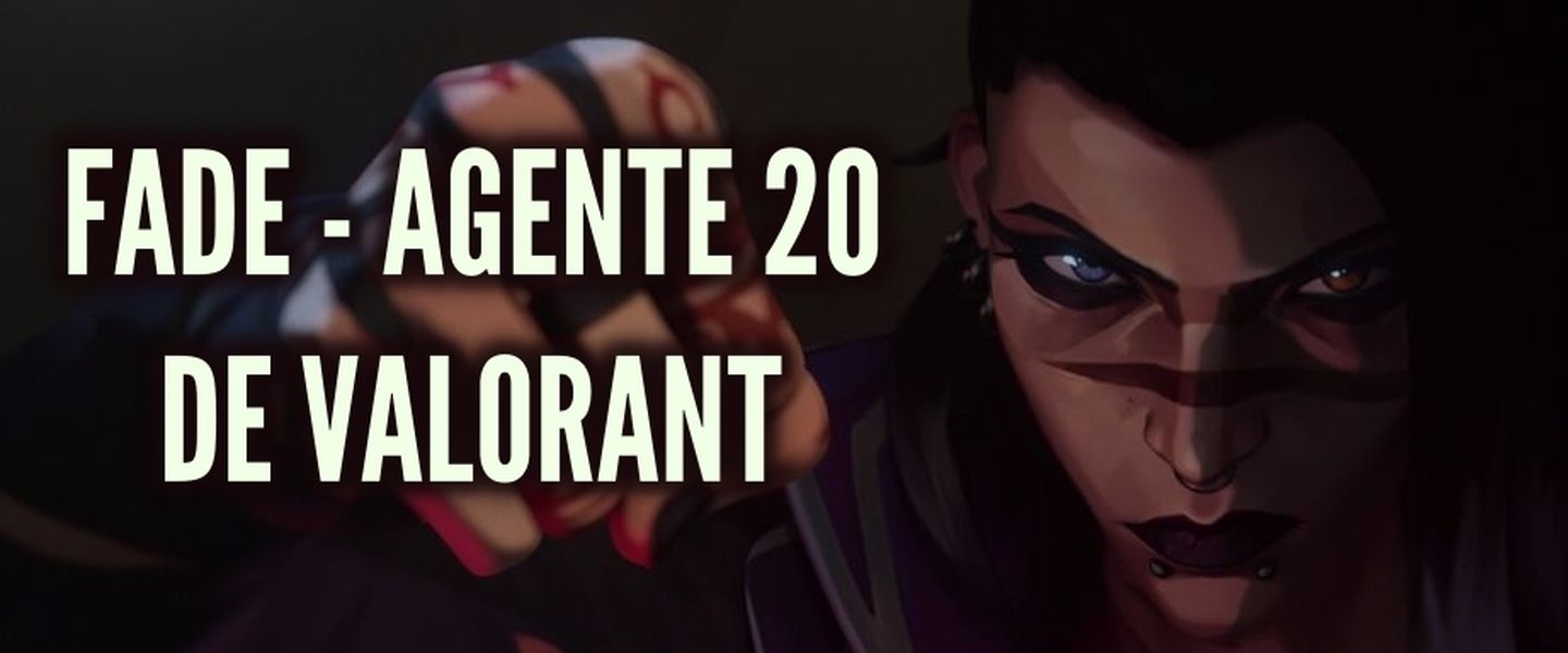 Agente 20 de VALORANT, Fade