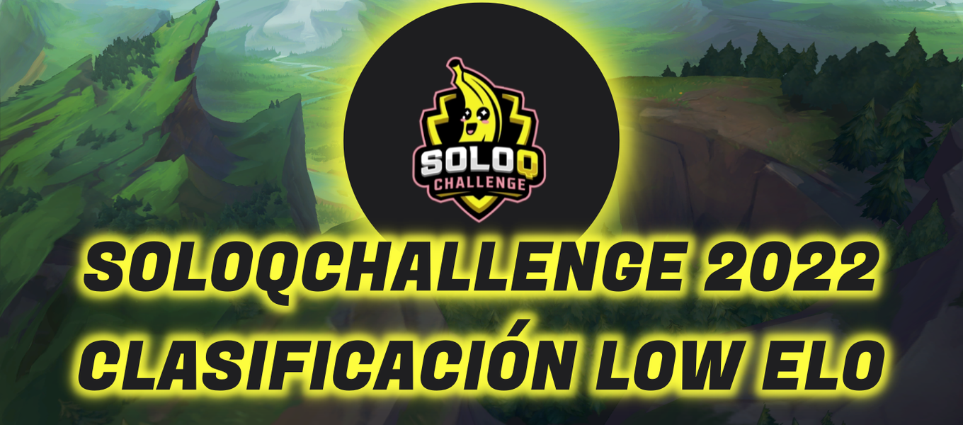 Clasificación SoloQChallenge Low Elo: así va el top 20 en el ránking