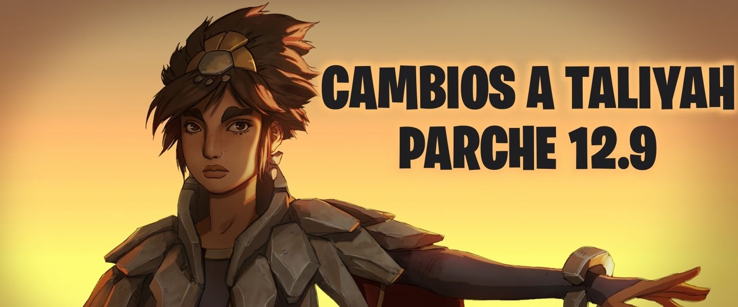 Taliyah recibirá multitud de cambios para el parche 12.9