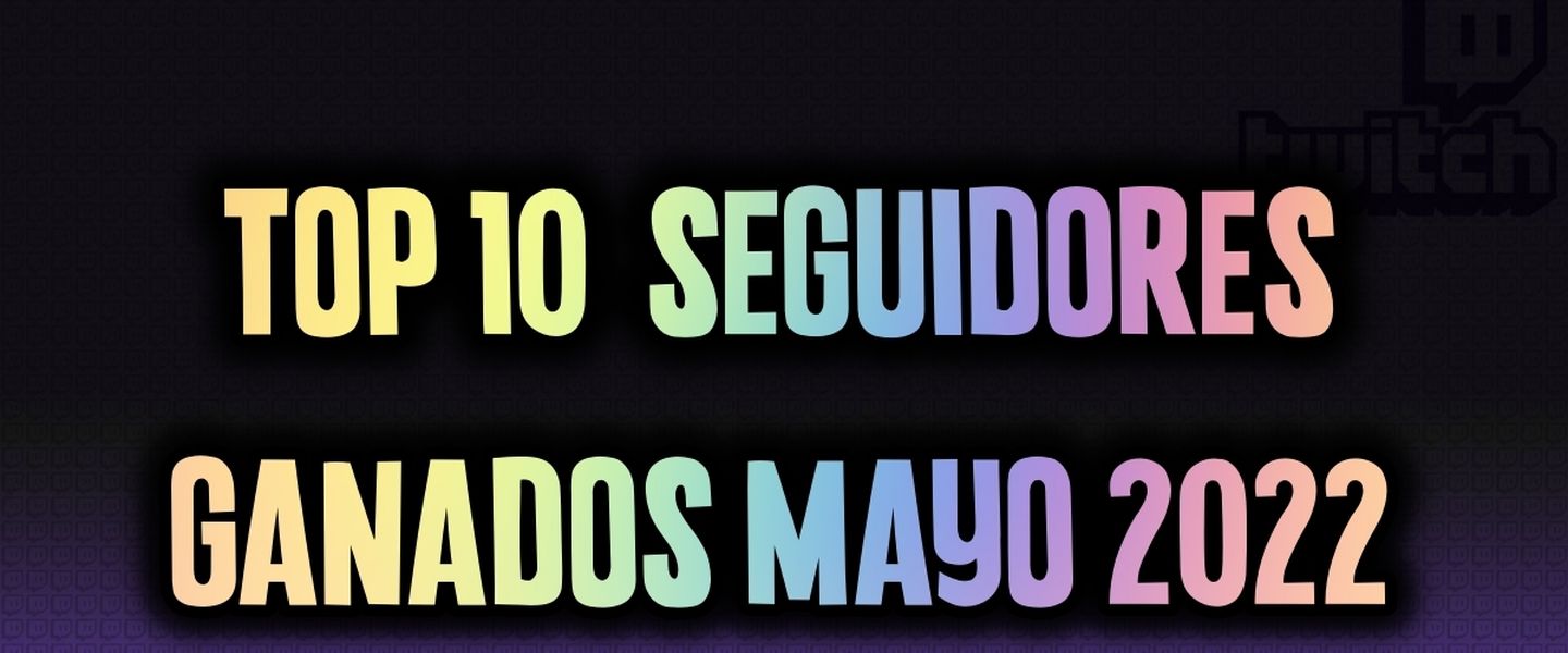 Más seguidores ganados mayo 2022