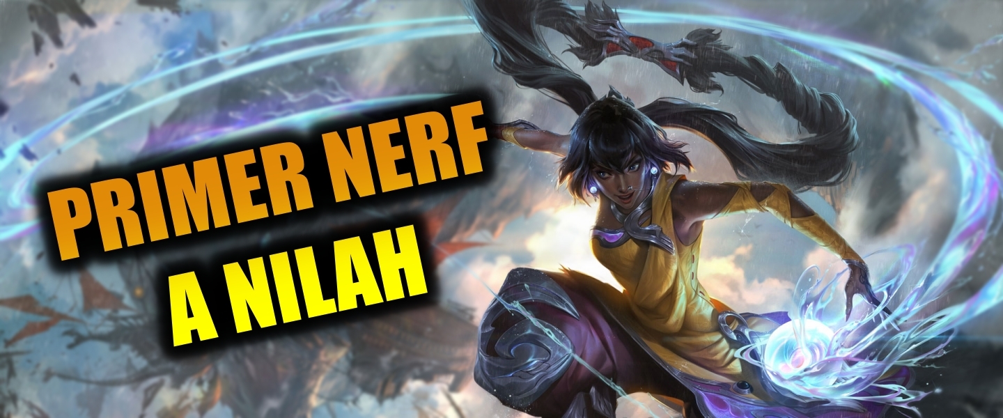 Nilah recibe su primer nerf