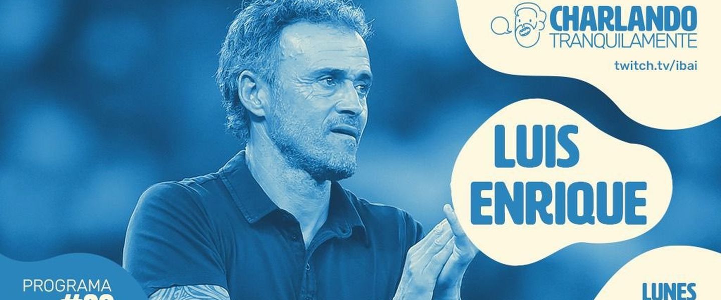 Charlando Tranquilamente con Luis Enrique