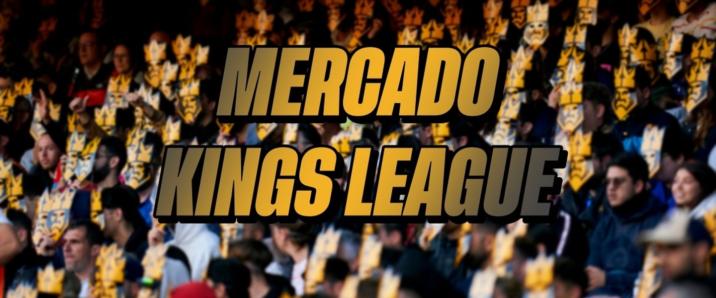 Toda la información sobre el mercado de la Kings League