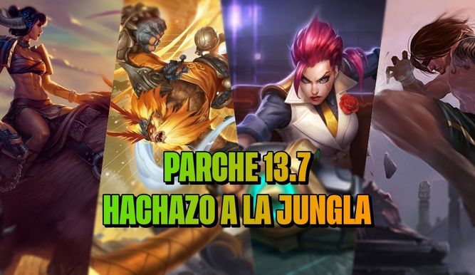 Parche 13.7: hachazo a la jungla en el LoL
