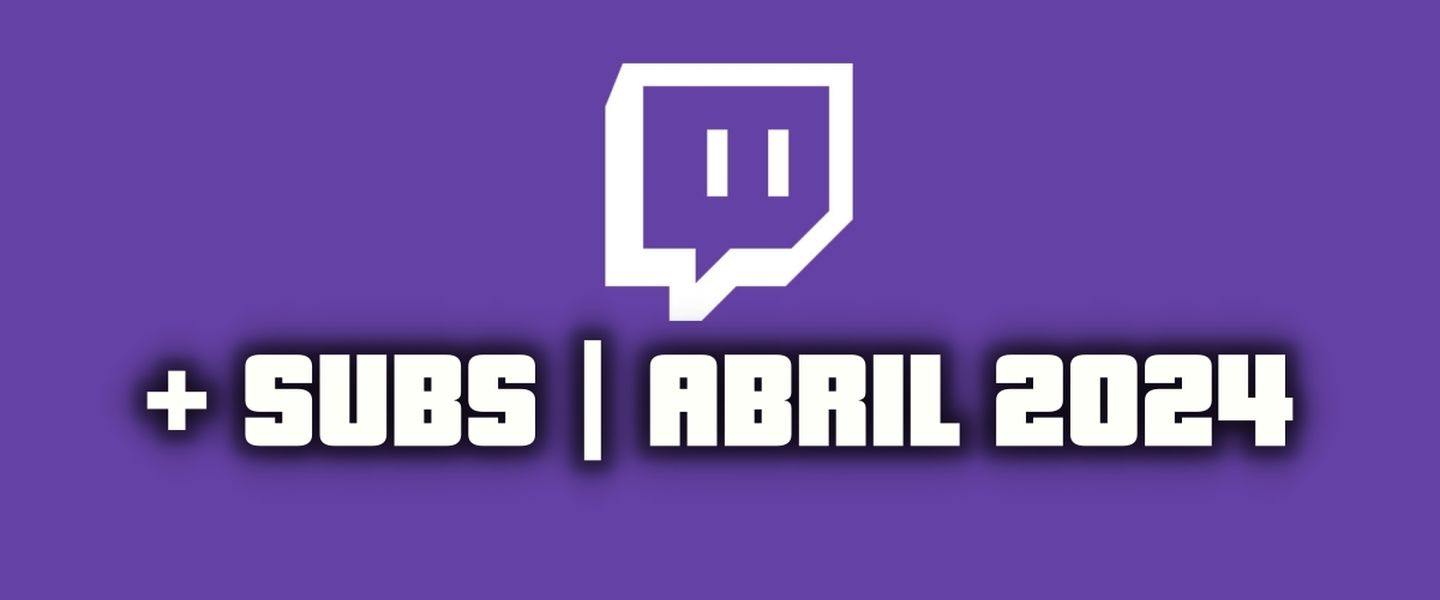 Los streamers con más suscripciones de Twitch en abril de 2024