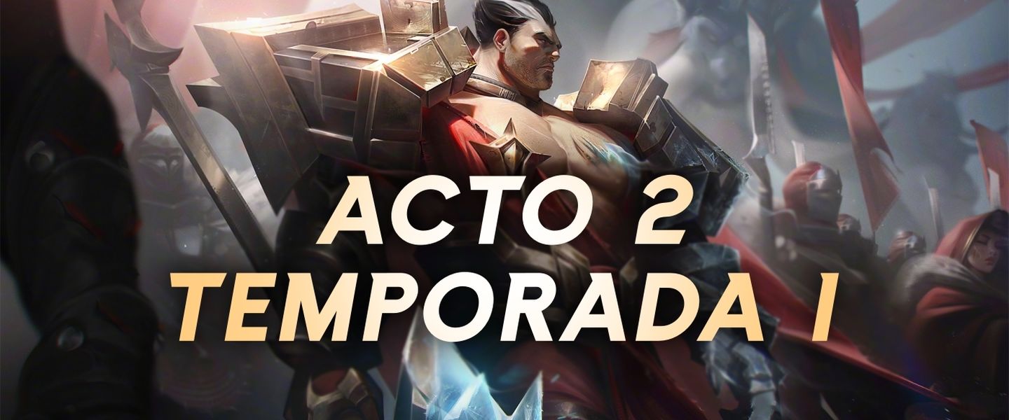 Novedades del Acto 2 de la Temporada 1 de LoL