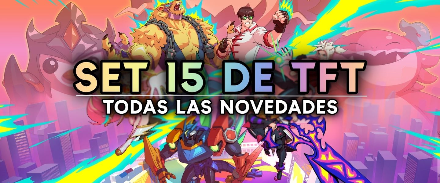 Os contamos todo lo nuevo del Set 15 de Teamfight Tactics